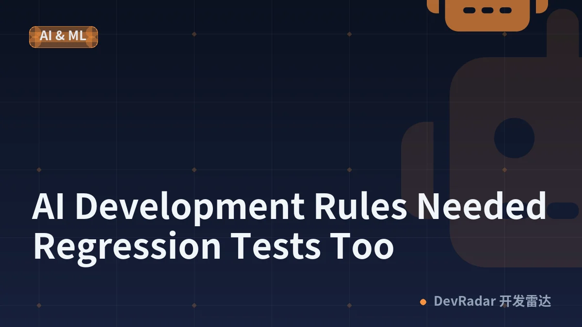 AI Development Rules Needed Regression Tests Too