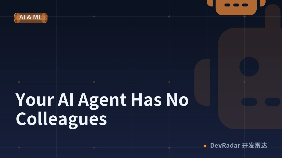 Your AI Agent Has No Colleagues