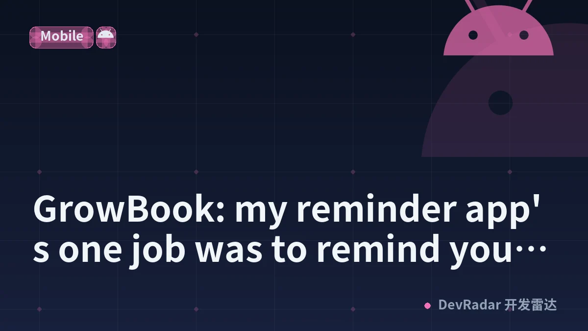 GrowBook: my reminder app's one job was to remind you. It didn't.