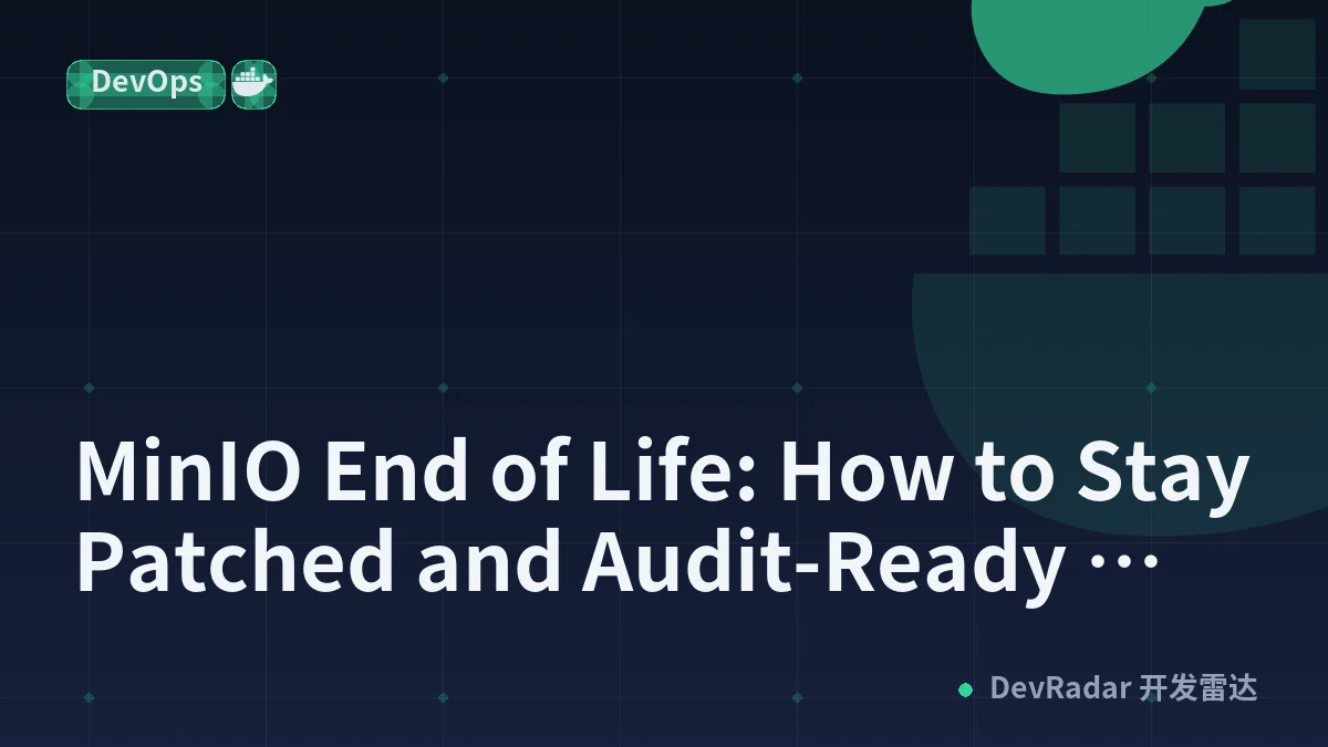 MinIO End of Life: How to Stay Patched and Audit-Ready with Docker ELS