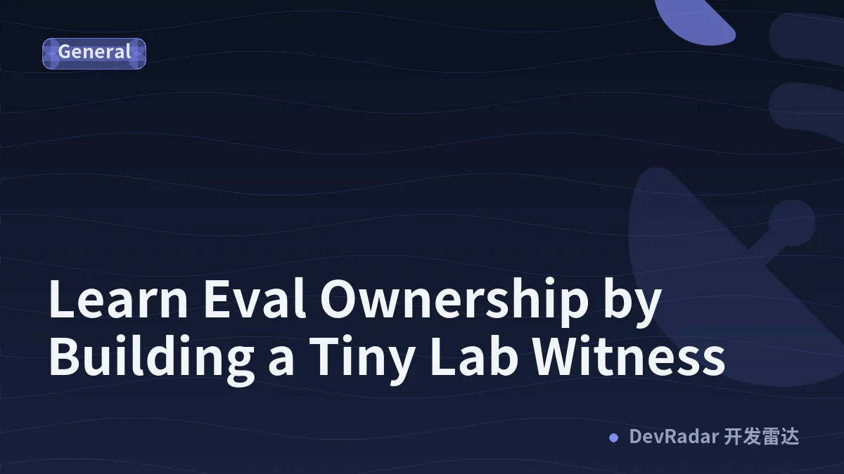 Learn Eval Ownership by Building a Tiny Lab Witness