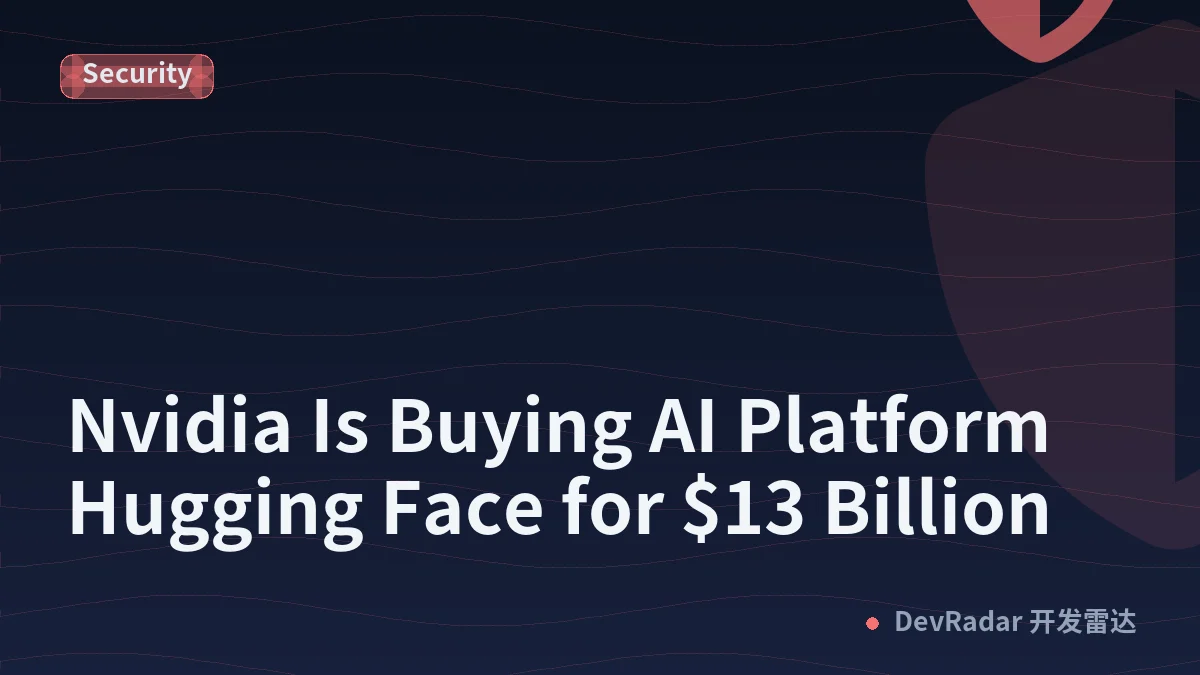 Nvidia Is Buying AI Platform Hugging Face for $13 Billion