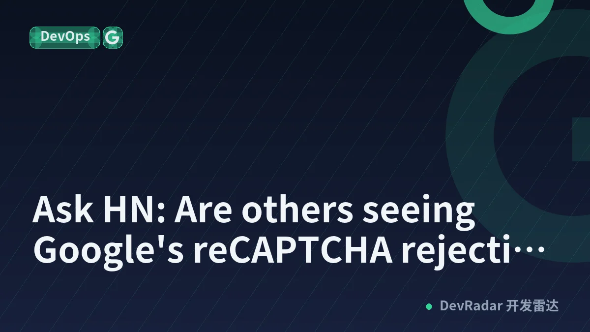 Ask HN: Are others seeing Google's reCAPTCHA rejecting Firefox users?
