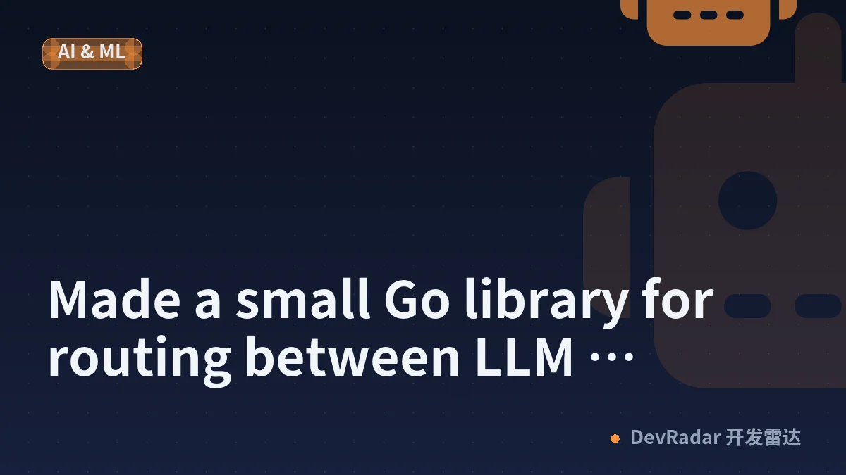 Made a small Go library for routing between LLM providers, sharing it here