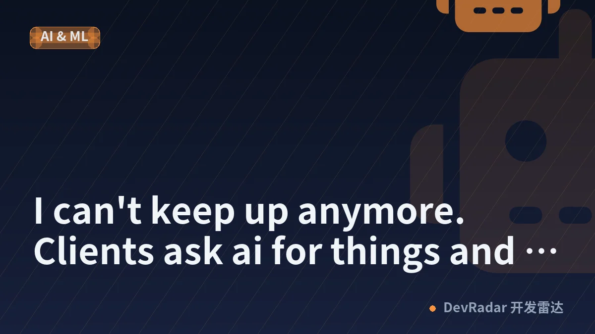 I can't keep up anymore. Clients ask ai for things and can't keep up with speed and knowledge needed.