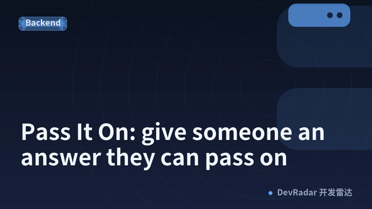Pass It On: give someone an answer they can pass on
