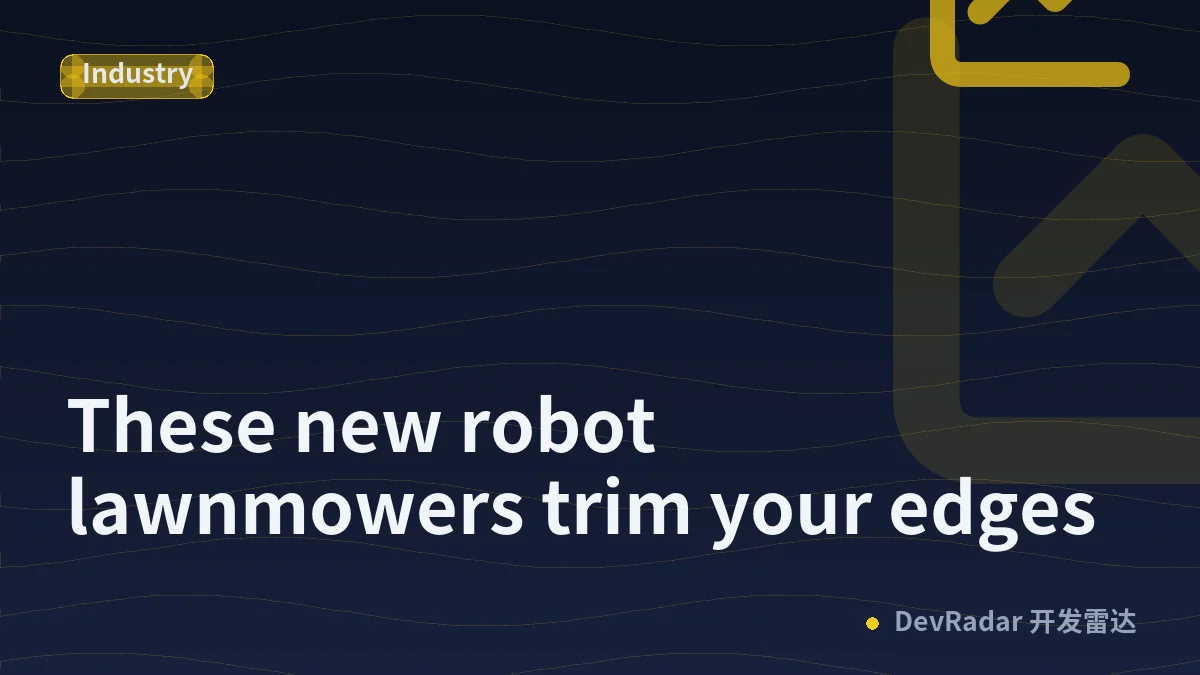 These new robot lawnmowers trim your edges