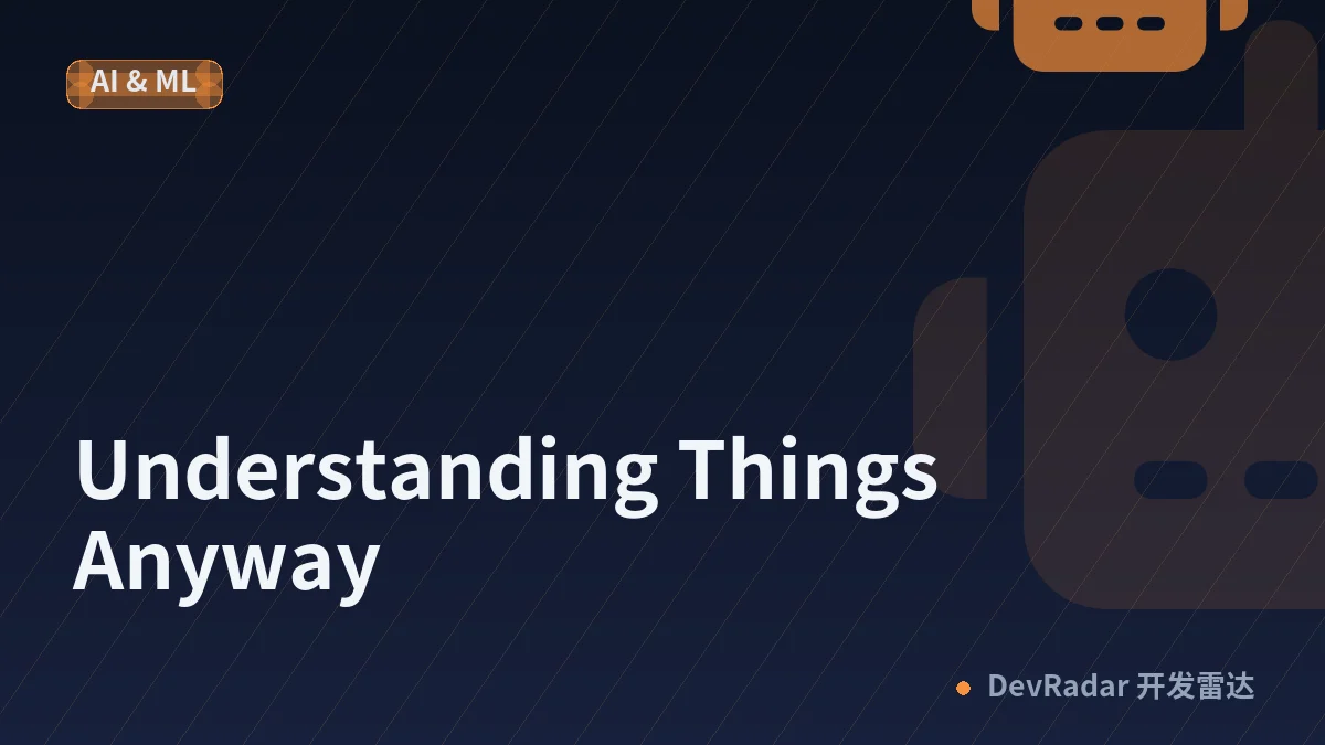 Understanding Things Anyway