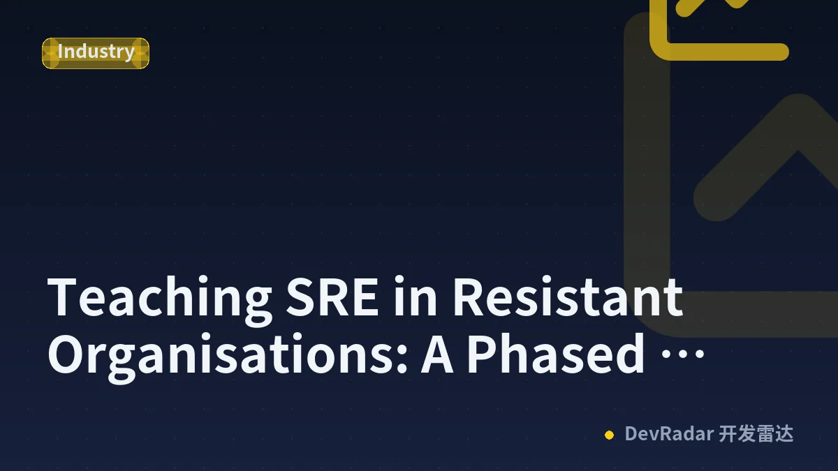 Teaching SRE in Resistant Organisations: A Phased Influence Playbook for Practitioners