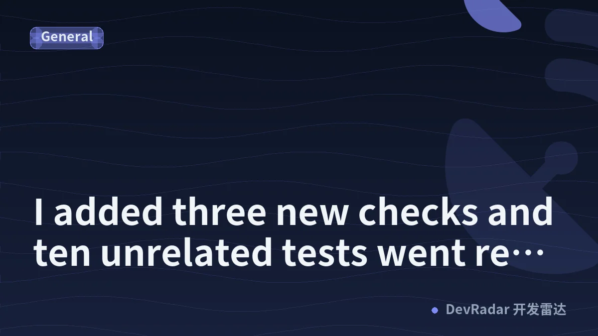 I added three new checks and ten unrelated tests went red. That was the system working.