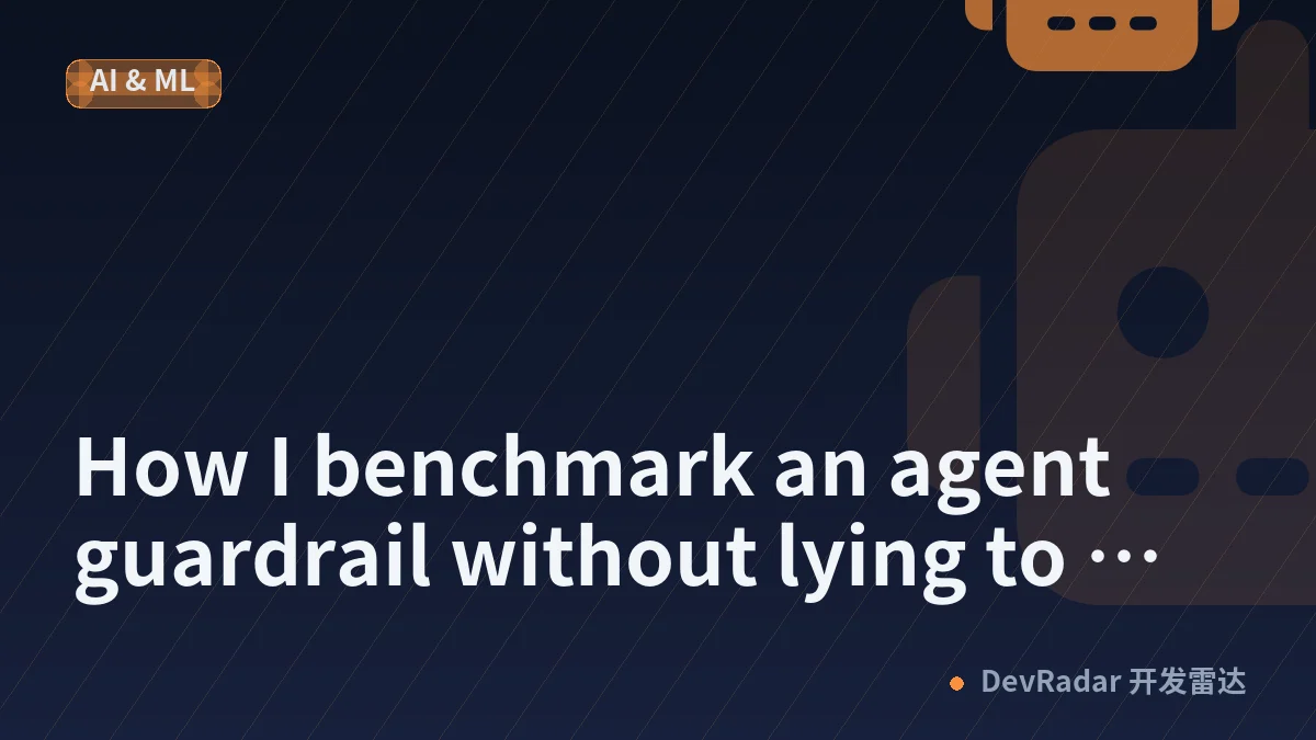 How I benchmark an agent guardrail without lying to myself