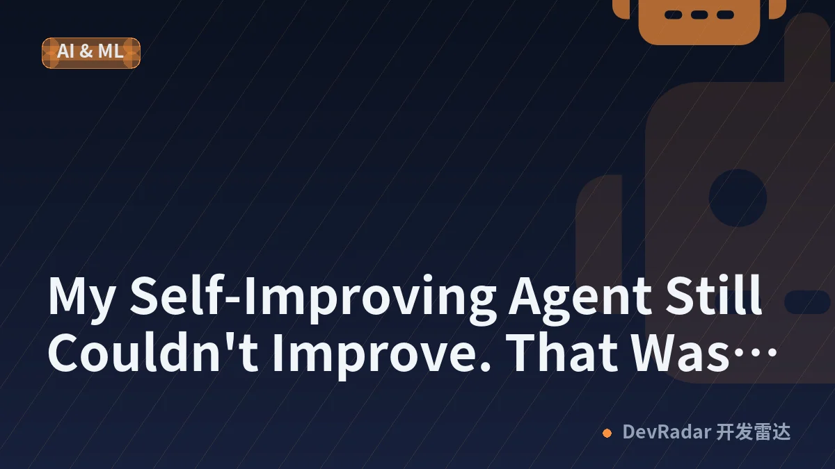 My Self-Improving Agent Still Couldn't Improve. That Was the Breakthrough.