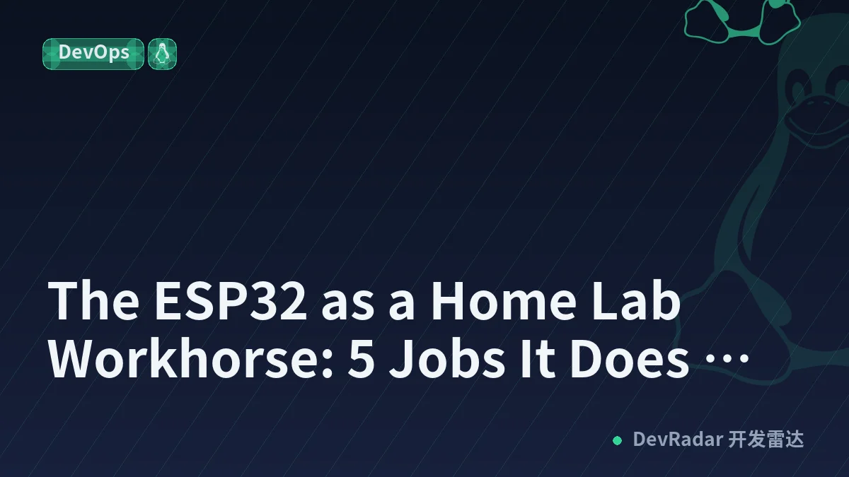 The ESP32 as a Home Lab Workhorse: 5 Jobs It Does Better Than a Pi