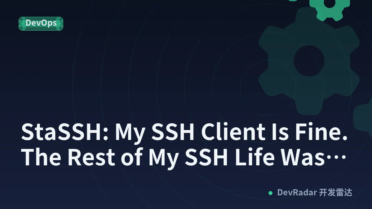 StaSSH: My SSH Client Is Fine. The Rest of My SSH Life Wasn't