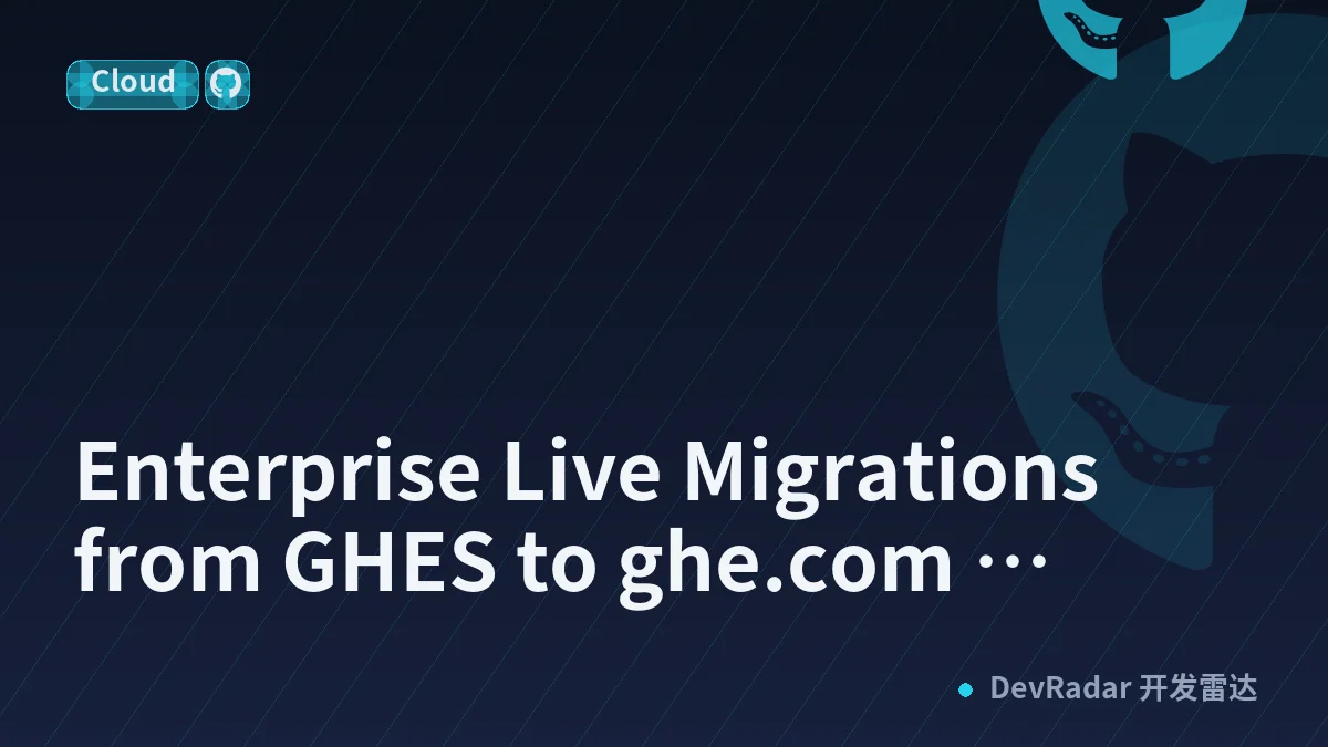 Enterprise Live Migrations from GHES to ghe.com generally available