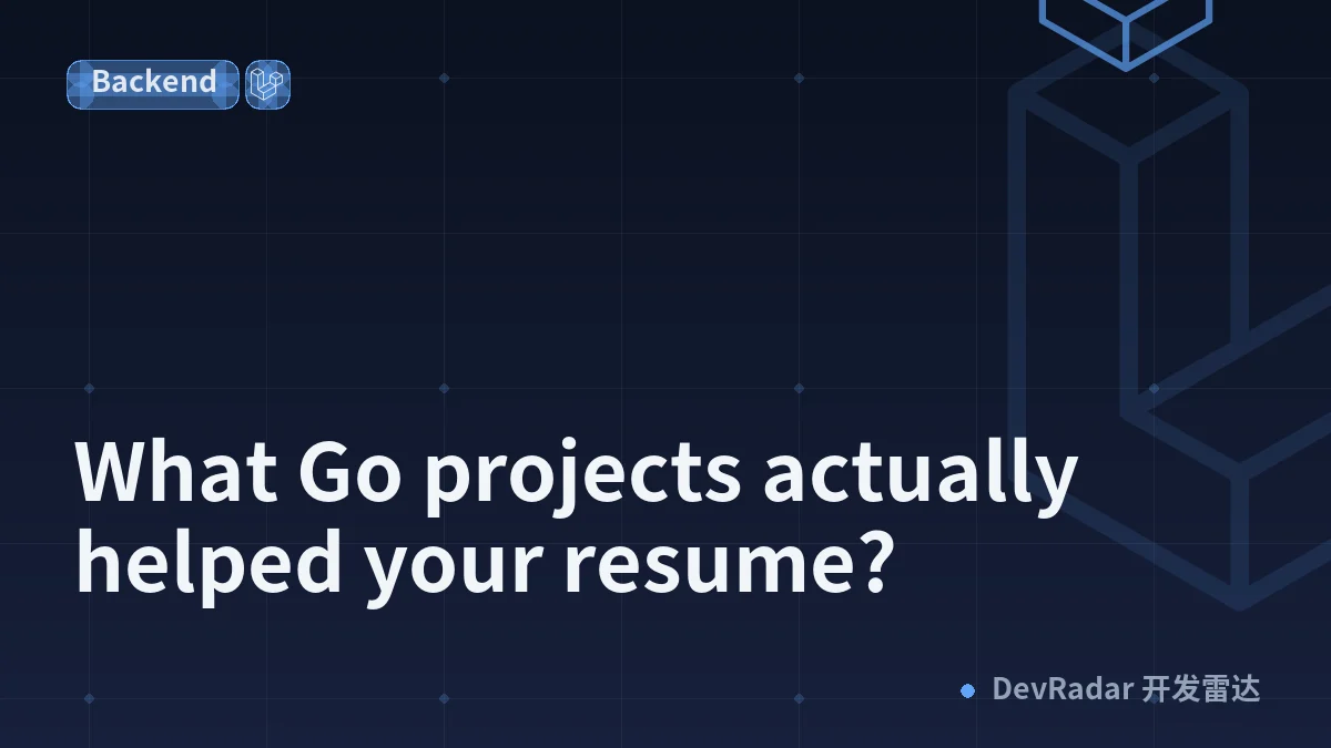 What Go projects actually helped your resume?
