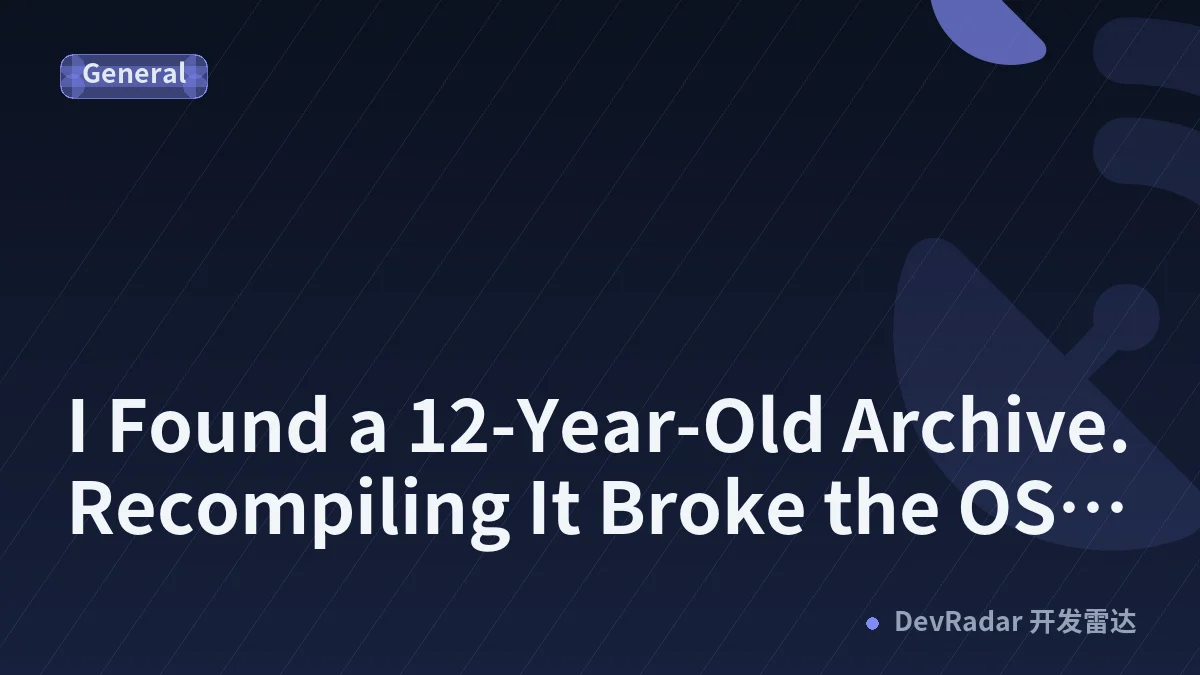 I Found a 12-Year-Old Archive. Recompiling It Broke the OS. The OS Was Me.