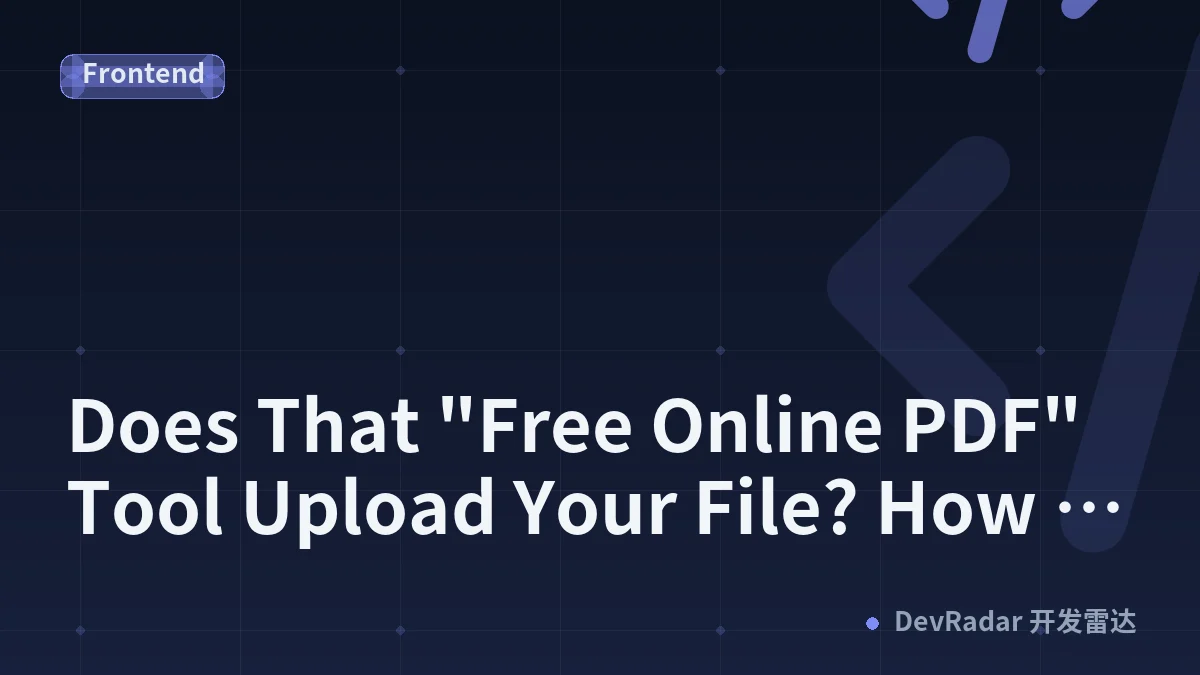 Does That "Free Online PDF" Tool Upload Your File? How to Tell.