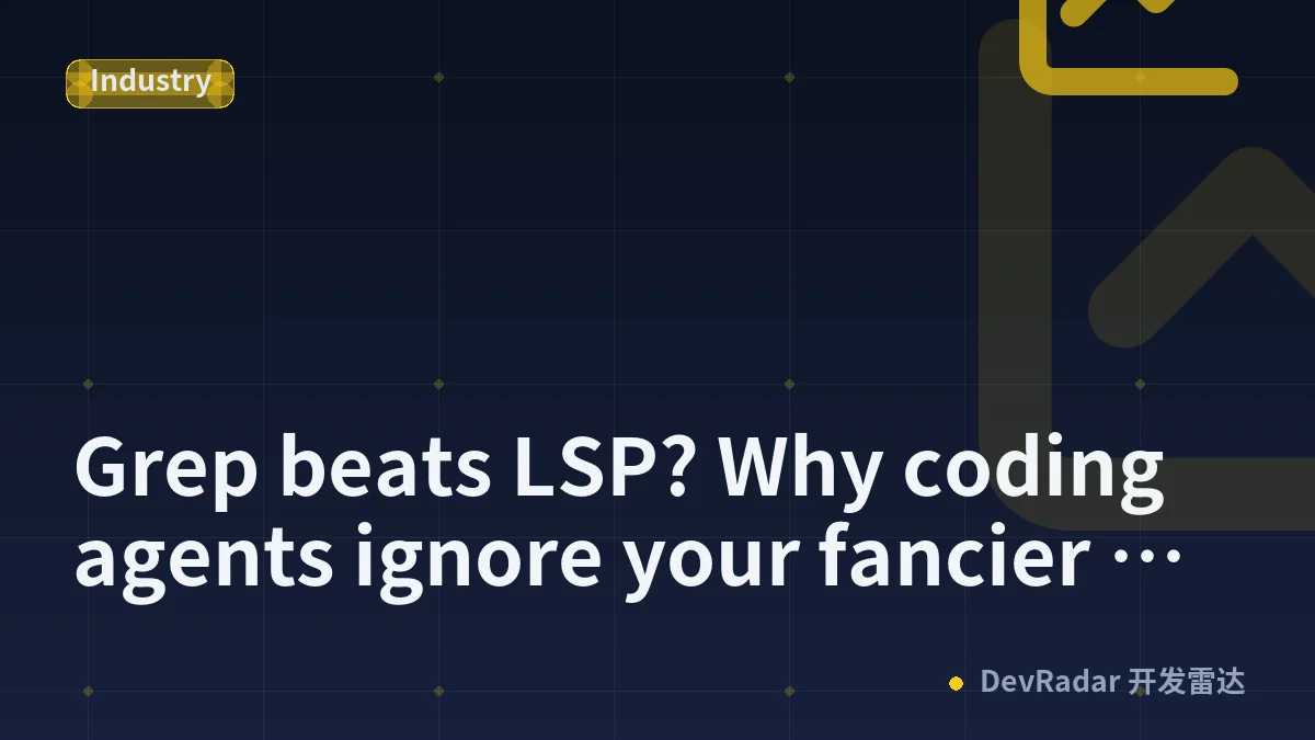 Grep beats LSP? Why coding agents ignore your fancier tools