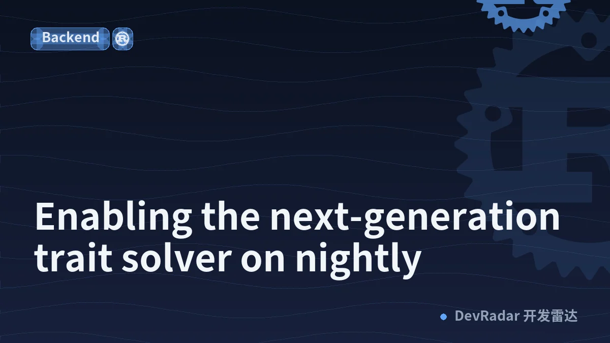 Enabling the next-generation trait solver on nightly