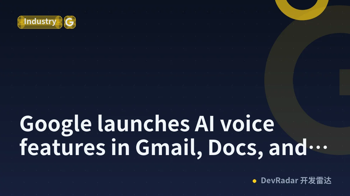 Google launches AI voice features in Gmail, Docs, and Keep