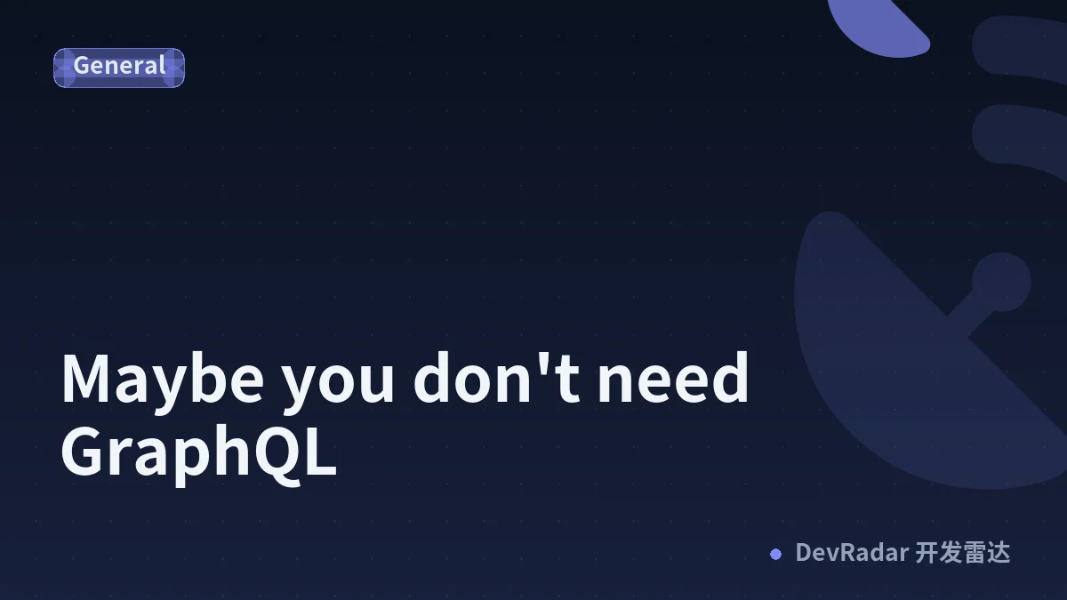 Maybe you don't need GraphQL