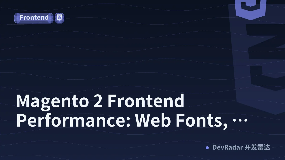 Magento 2 Frontend Performance: Web Fonts, Critical CSS and Render-Blocking Resources