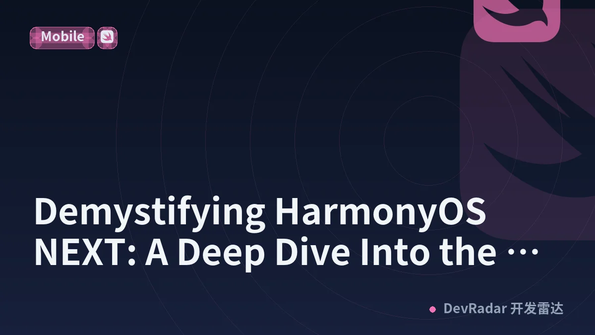 Demystifying HarmonyOS NEXT: A Deep Dive Into the Architecture, ArkUI, and Distributed Core
