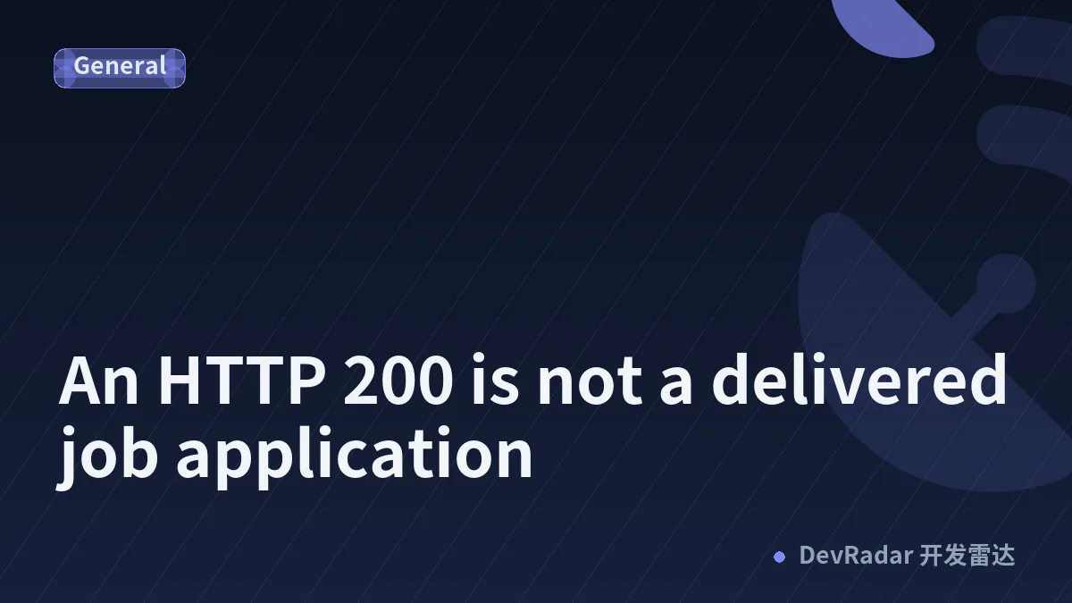 An HTTP 200 is not a delivered job application