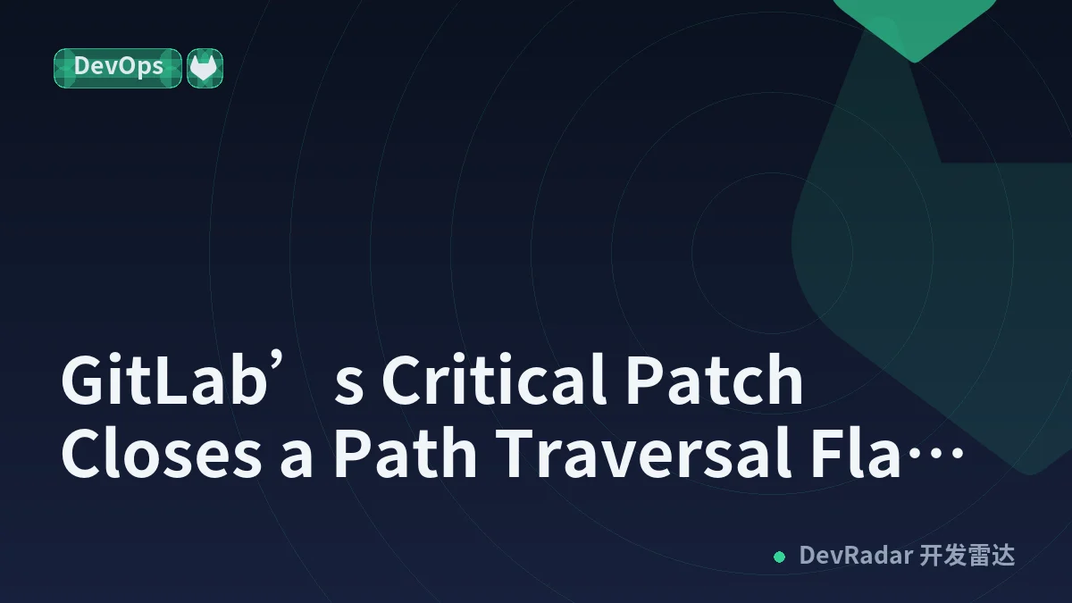 GitLab’s Critical Patch Closes a Path Traversal Flaw Attackers Are Already Probing