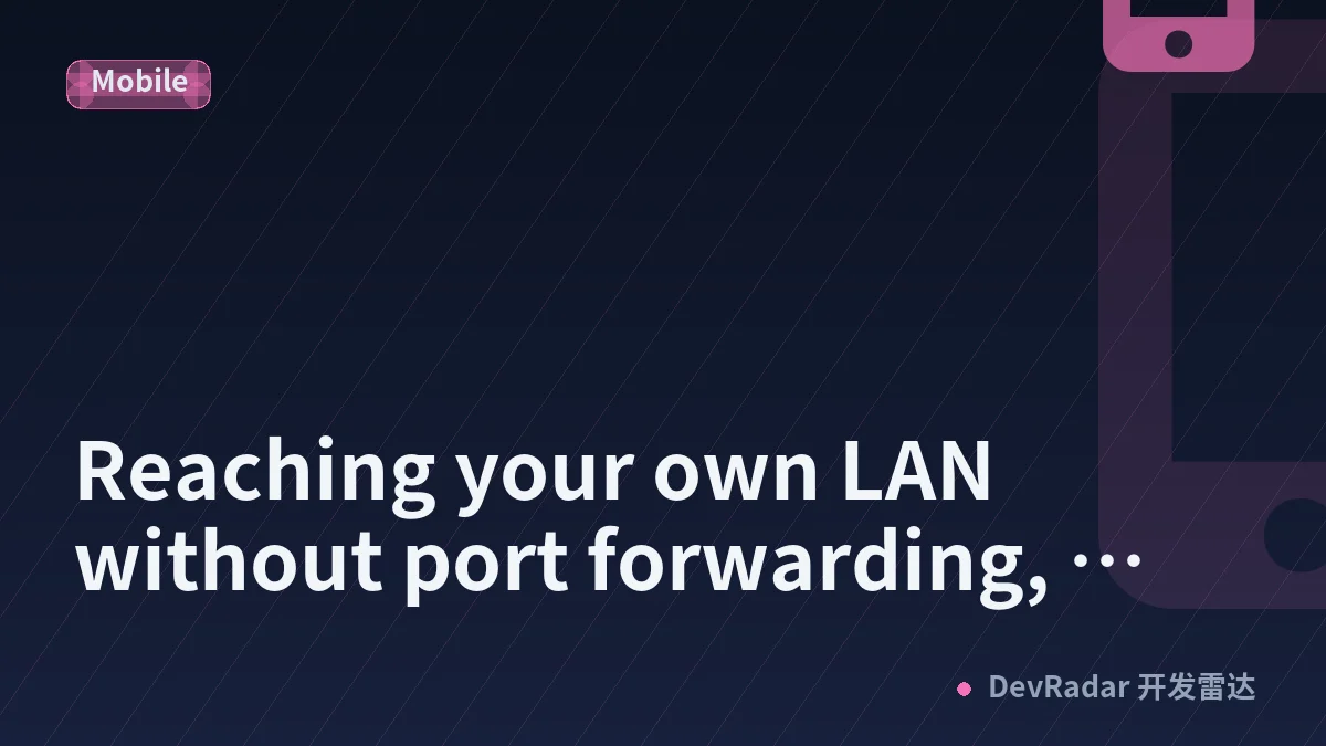 Reaching your own LAN without port forwarding, public URLs, or a VPN concentrator