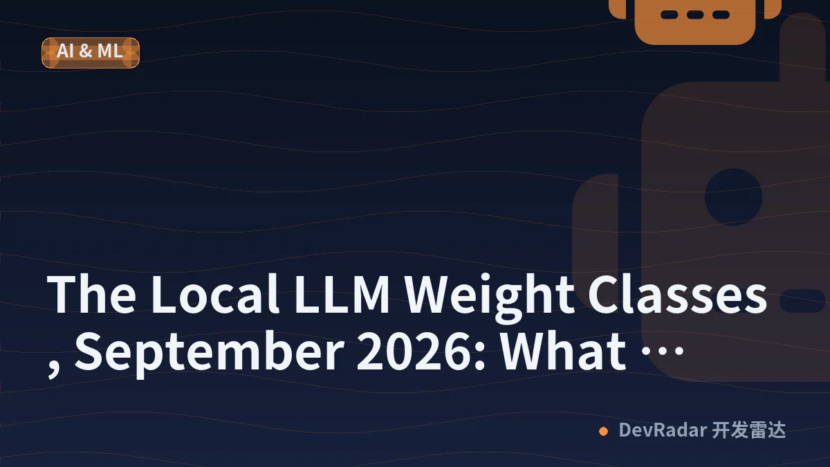 The Local LLM Weight Classes, September 2026: What Actually Fits on Your Machine