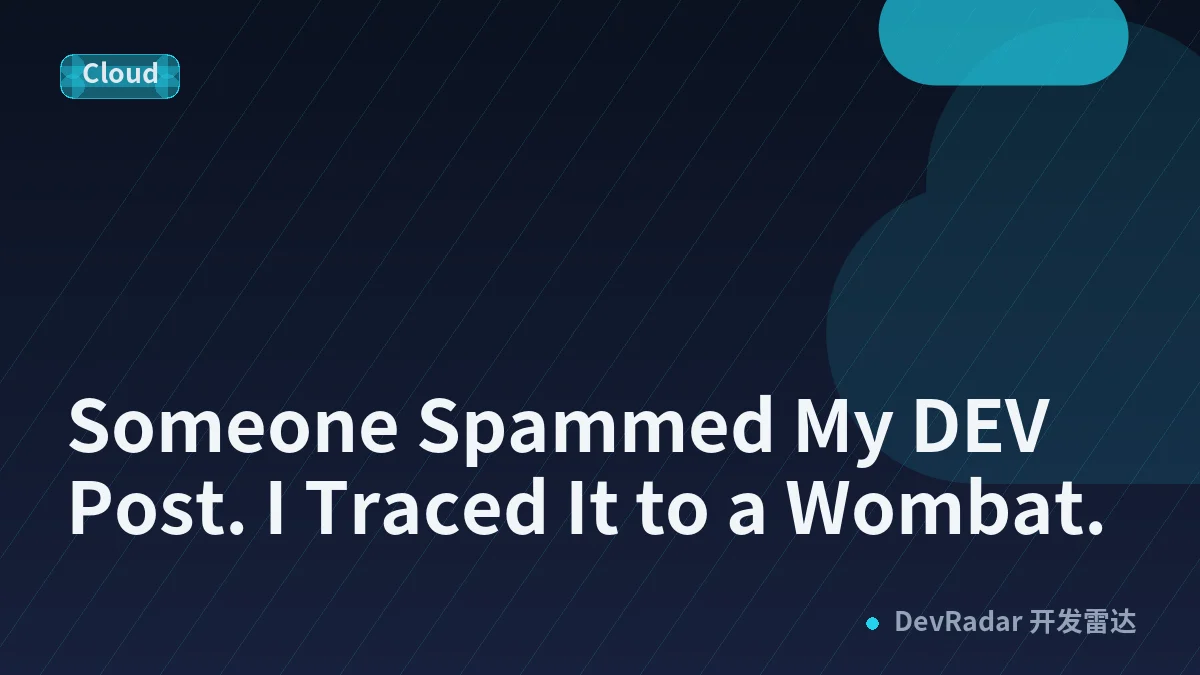 Someone Spammed My DEV Post. I Traced It to a Wombat.