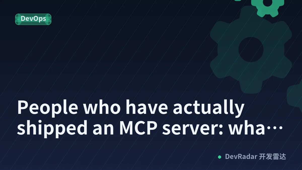 People who have actually shipped an MCP server: what was the hardest part about it?
